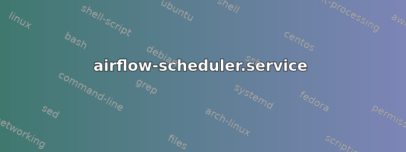 airflow-scheduler.service