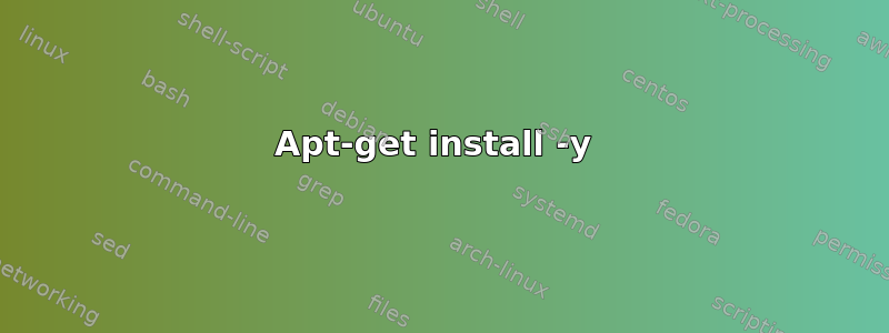 Apt-get install -y 