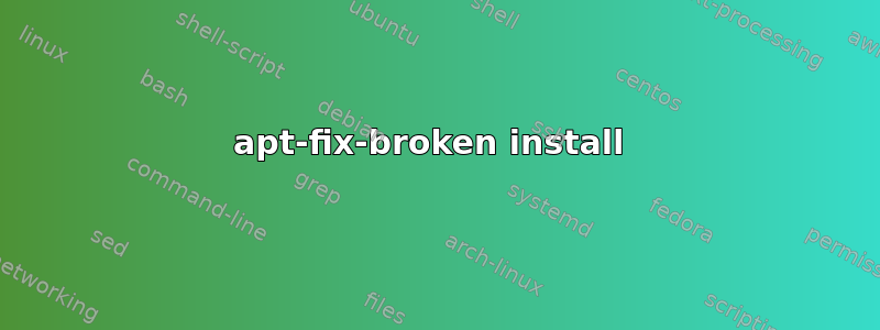 apt-fix-broken install 