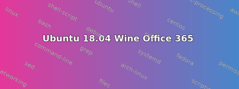 Ubuntu 18.04 Wine Office 365