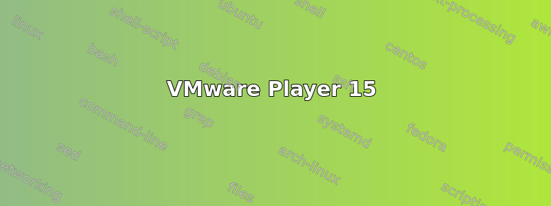 VMware Player 15