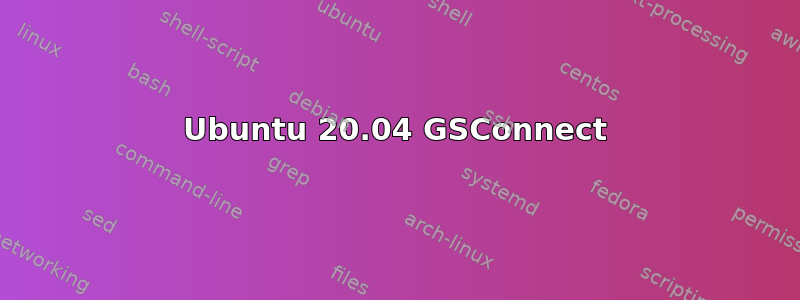 Ubuntu 20.04 GSConnect