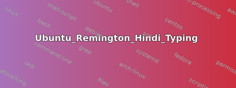 Ubuntu_Remington_Hindi_Typing