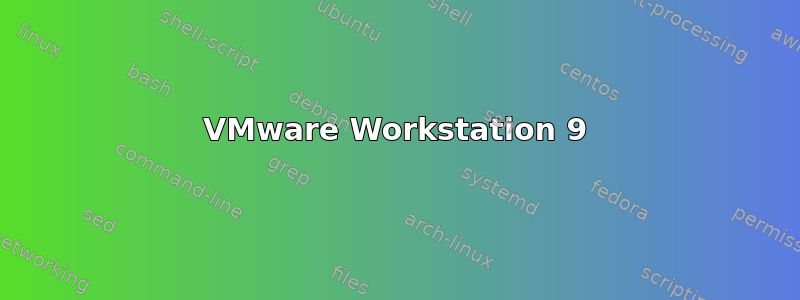 VMware Workstation 9