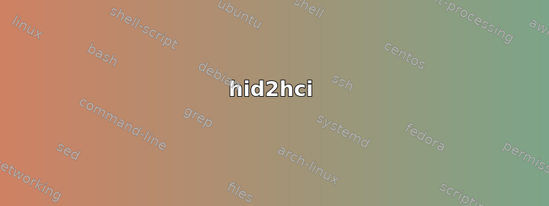 hid2hci