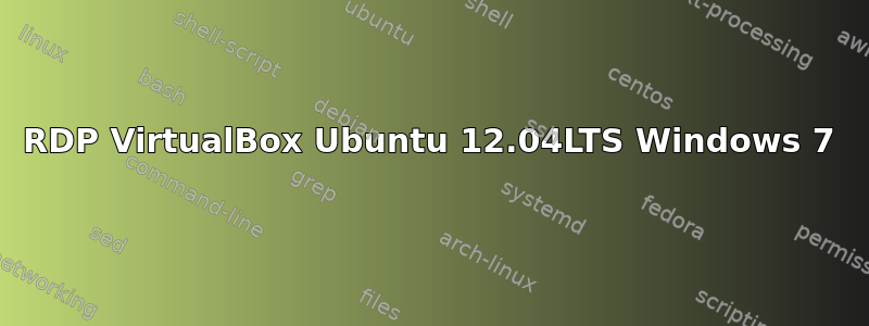 RDP VirtualBox Ubuntu 12.04LTS Windows 7