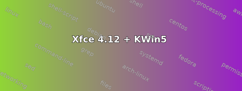 Xfce 4.12 + KWin5