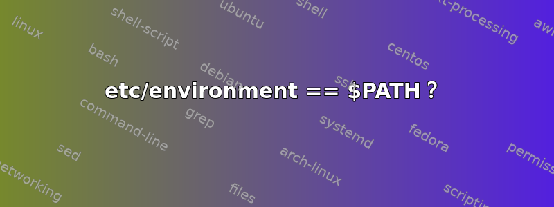 etc/environment == $PATH？