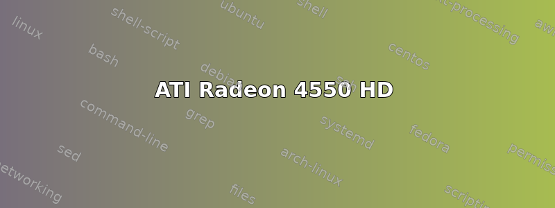 ATI Radeon 4550 HD