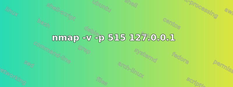 nmap -v -p 515 127.0.0.1 